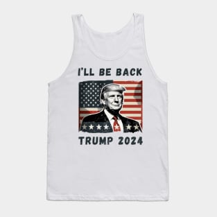 Donald Trump I'll Be Back President 2024 USA Flag America Tank Top